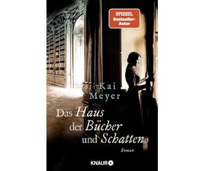 Das Haus der Bücher und Schatten: Die historische Roman-Reihe von SPIEGEL Bestseller-Autor Kai Meyer