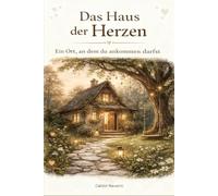 Das Haus der Herzen: Ein Seelenanker für Zeiten, in denen das Leben still wird
