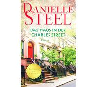Das Haus in der Charles Street Roman | Internationale Bestsellerautorin: Mehr als einer Milliarde verkaufter Exemplare weltweit | Der Erfolgsroman aus den USA - Danielle Steel - HarperCollins eBook - 
