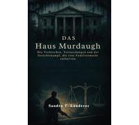 Das Haus Murdaugh: Die Verbrechen, Vertuschungen und der Gerichtskampf, die eine Familienmacht entlarvten