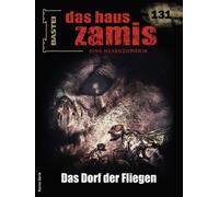 Das Haus Zamis 131 Das Dorf der Fliegen - Logan Dee - Bastei Lübbe - ebook (ePub) - Livre