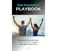 Das heartastic PLAYBOOK: Nimm Deine Gesundheit dank Herzratenvariabilität in die eigene Hand und gewinne ein komplett neues Lebensgefühl.