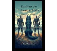 Das Heer der schwarzen Pfeile: Kampf der Völker