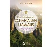 Das Heilwissen Der Schamanen Hawaiis