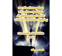 Das Henoch-Evangelium: Die verbotene Apokalypse der gefallenen Engel und das Tabu der menschlichen Schöpfung