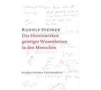 Das Hereinwirken geistiger Wesenheiten in den Menschen Steiner, Rudolf (Auteur)