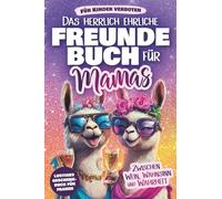Das herrlich ehrliche Freundebuch für Mamas - Zwischen Wein, Wahnsinn und Warheit. Für Kinder verboten | Lustiges Geschenkbuch für Frauen