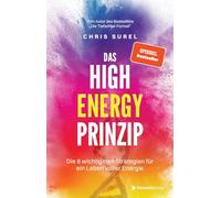 Das High Energy Prinzip: Die 8 wichtigsten Strategien für ein Leben voller Energie - der neue SPIEGEL-Bestseller von Chris Surel