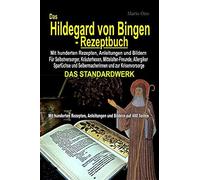 Das Hildegard Von Bingen-Rezeptbuch - Mit Hunderten Rezepten, Anleitungen Und Bildern Auf 400 Seiten: Das Standardwerk