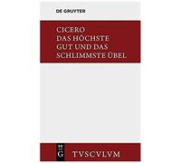 Das Höchste Gut Und Das Schlimmste Übel / De Finibus Bonorum Et Malorum