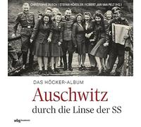 Das Höcker-Album: Auschwitz durch die Linse der SS