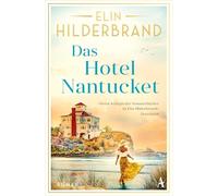 Das Hotel Nantucket: Roman | »Meine Königin der Sommerbücher ist Elin Hilderbrand!« Dora Heldt