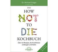 Das HOW NOT TO DIE Kochbuch [German] by Greger, Michael [Hardback] NEUF