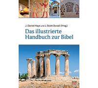 Das illustrierte Handbuch zur Bibel: Hintergründe zum Buch der Bücher