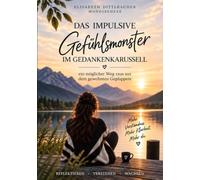 Das impulsive Gefühlsmonster im Gedankenkarussell: ein möglicher Weg raus aus dem gewohnten Geplappere