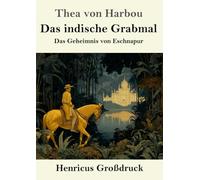 Das indische Grabmal (Großdruck): Das Geheimnis von Eschnapur
