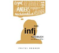 Das INFJ-Handbuch: Tipps & Tricks von INFJs, für INFJs