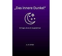 Das innere Dunkel.: 50 Fragen, die du dir nie gestellt hast. Ein Journal für deine persönliche Schattenarbeit.