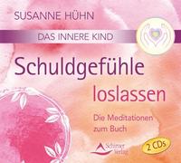 Das innere Kind- Schuldgefühle loslassen: Die Meditationen zum Buch