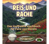 Das inoffizielle Kochbuch für Fans von Dororo: Reis und Rache. 40 Rezepte für jedes Kochlevel: schnell, lecker, einfach
