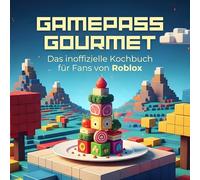 Das inoffizielle Kochbuch für Fans von Roblox: Gamepass Gourmet