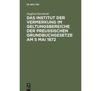 Das Institut Der Vermerkung Im Geltungsbereiche Der Preußischen Grundbuchgesetze Am 5 Mai 1872