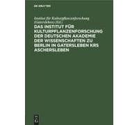 Das Institut Für Kulturpflanzenforschung Der Deutschen Akademie Der Wissenschaften Zu Berlin In Gatersleben Krs Aschersleben