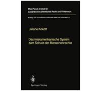 Das Interamerikanische System Zum Schutz Der Menschenrechte / The Inter-American System For The Protection Of Human Rights
