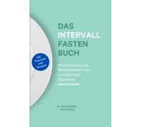 Das Intervallfasten Buch - Das Geheimnis für ein schlankes, gesundes und langes Leben ohne Verzicht: (inkl. 16/8 Tagesplan + Intervallfasten Rezepte) - Für Anfänger geeignet