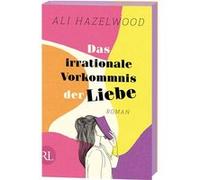 Das irrationale Vorkommnis der Liebe | Ali Hazelwood Ali Hazelwood (Auteur)