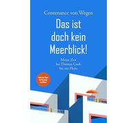 Das ist doch kein Meerblick!: Meine Zeit bei Thomas Cook bis zur Pleite