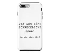 Das ist Eine Schreckliche Idee! Um Wie Viel Uhr? - Allemand Coque pour iPhone 7 Plus/8 Plus