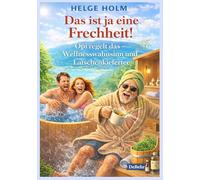 Das ist ja eine Frechheit - Opi regelt das - Wellnesswahnsinn und Latschenkiefertee