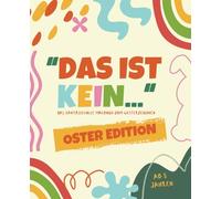 Das ist kein... Malbuch - Oster Edition: fantasievolles Malbuch zum Weiterzeichnen I Kreatives Denken spielerisch fördern I ab 5 Jahren
