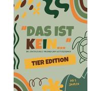 Das ist kein... Malbuch - Tier Edition: fantasievolles Tiere Malbuch zum Weiterzeichnen I Kreatives Denken spielerisch fördern I ab 5 Jahren I