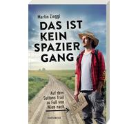 Das ist kein Spaziergang: Auf dem Sultans Trail zu Fuß von Wien nach Istanbul