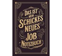Das Ist Mein Schickes Neues Job Notizbuch: Ein lustiges und stilvolles für den ersten Arbeitstag, Karrierewechsel oder Bürostart
