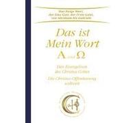 Das Ist Mein Wort. Alpha Und Omega. Das Evangelium Gottes