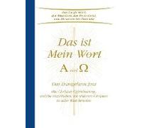 Das Ist Mein Wort. Alpha Und Omega. Das Evangelium Jesu