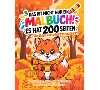 Das ist nicht nur ein Malbuch! Es hat 200 Seiten voller Herbstzauber!: 100 süße und einfache Tiermotive zum Ausmalen für Kinder