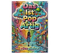 Das ist Pop Artig (Wandkalender 2027 DIN A4 hoch), CALVENDO Monatskalender: Pop Art ist vielfälltig und lädt zum Träumen oder zum Fantasieren ein.
