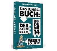 Das Jungs-Buch: Der Ganze Kram, Den Du Mit 14 Wissen Solltest