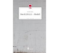 Das K.E.R.L.E. - Modell. Life is a Story - story.one
