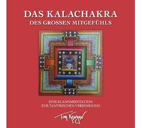 Das Kalachakra des Großen Mitgefühls. Eine Klangmeditation zur tantrischen Vereinigung