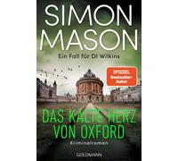 Das kalte Herz von Oxford - Ein Fall für DI Wilkins Kriminalroman - "Simon Mason ist einzigartig." (The Times (Sunday Times Crime Club)) - Simon Mason - Goldmann Verlag - ebook (ePub) - Livre