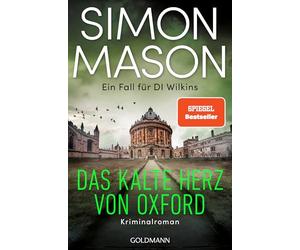 Das kalte Herz von Oxford - Ein Fall für DI Wilkins: Kriminalroman - "Simon Mason ist einzigartig." (The Times (Sunday Times Crime Club))