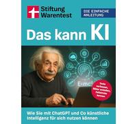 Das kann KI: Wie Sie mit ChatGPT und Co künstliche Intelligenz für sich nutzen können | Texte verfassen, Bilder erstellen, Fallstricke kennen