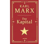 Das Kapital. Gebunden in Cabra-Leder, mit Goldprägung: Karl Marx' Hauptwerk. Gebunden in Cabra-Leder, mit Goldprägung. Ungekürzte Ausgabe mit einem Geleitwort von Karl Korsch
