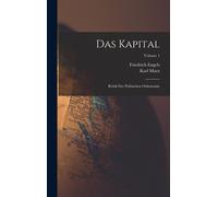 Das Kapital: Kritik Der Politischen Oekonomie; Volume 1