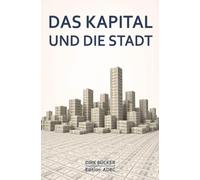 Das Kapital und die Stadt: Die Geschichte der Stadt aus der Perspektive der Finanzwelt